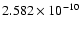 $2.582\times 10^{-10}$