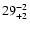 $\rm 29^{-2}_{+2}$