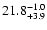 $\rm 21.8^{-1.0}_{+3.9}$