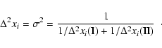 \begin{displaymath}\Delta^2 x_i=\sigma^2=\frac{1}{1/\Delta^2 x_i({\rm I})+1/\Delta^2 x_i({\rm
II})} ~~ \cdot
\end{displaymath}