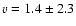 $v =1.4 \pm 2.3$
