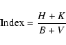 \begin{displaymath}{\rm Index}=\frac{H+K}{B+V}
\end{displaymath}