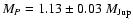 $M_{P} = 1.13 \pm 0.03 ~M_{\rm Jup}$