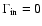 $\Gamma_{\rm in} = 0$