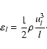 \begin{displaymath}%
\varepsilon_l = \frac{1}{2} \rho \frac{u_l^{3}}{l}\cdot
\end{displaymath}
