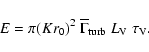 \begin{displaymath}%
E = \pi (Kr_0)^{2} ~ \overline{\Gamma}_{\rm turb} ~ L_{\rm V} ~ \tau_{\rm V}.
\end{displaymath}