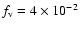$f_{\rm v} = 4 \times 10^{-2}$
