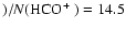 $)/N(\mbox{$\rm HCO^+$ }) = 14.5$