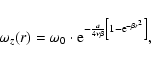\begin{displaymath}%
\omega_z (r) = \omega_0 \cdot {\rm e}^{-\frac{a}{4\nu\beta}
\left[1-{\rm e}^{-\beta r^{2}} \right]},
\end{displaymath}