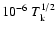 $10^{-6}~ T_{\rm k}^{1/2}$