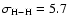$\sigma_{\rm H-H} = 5.7$