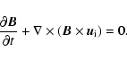 \begin{displaymath}%
\frac{\partial \vec{B}}{\partial{t}} + \nabla \times \left( \vec{B}
\times \vec{u}_{\rm i} \right) = 0.
\end{displaymath}