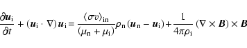 \begin{displaymath}%
\frac{\partial \vec{u}_{\rm i}}{\partial{t}} + \left(\vec{u...
...ho_{\rm i}} \left(\nabla \times \vec{B} \right) \times \vec{B}
\end{displaymath}