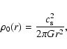 \begin{displaymath}
\rho_0(r) = \frac{c_{\rm s}^2}{2\pi Gr^2} ,
\end{displaymath}