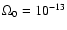 $\Omega_0=10^{-13}$