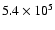 $5.4\times10^{5}$
