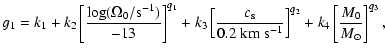 $\displaystyle g_1 = k_1 + k_2\left[\frac{\log(\Omega_0/{\rm s}^{-1})}{-13}\righ...
...\rm km}~{\rm s}^{-1}}\right]^{q_2} + k_4\left[\frac{M_0}{M_\odot}\right]^{q_3},$
