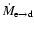 $\dot{M}_{{\rm e}\to{\rm d}}$