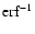 ${\rm erf}^{-1}$