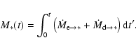 \begin{displaymath}
M_\ast(t) = \int_0^t\left(\dot{M}_{{\rm e}\to\ast}+\dot{M}_{{\rm d}\to\ast}\right){\rm d}t' .
\end{displaymath}