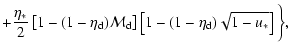 $\displaystyle + \frac{\eta_\ast}{2}\left[1-(1-\eta_{\rm d})\mathcal{M}_{\rm d}\right]\left[1-(1-\eta_{\rm d})\sqrt{1-u_\ast}\right]\bigg\} ,$
