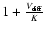 $1 + \frac{V_{\rm diff}} {K}$
