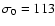 $\sigma_{0}=113$