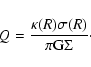 \begin{displaymath}Q = \frac{\kappa(R) \sigma(R)}{\pi \rm {G} \Sigma}\cdot
\end{displaymath}