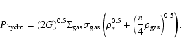 \begin{displaymath}P_{\rm hydro}= (2G)^{0.5}\Sigma_{\rm gas}\sigma_{\rm
gas}\le...
...}^{0.5}+\left(\frac{\pi}{4}\rho_{\rm gas}\right)^{0.5}\right).
\end{displaymath}