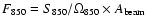 $F_{850}= S_{850}/\Omega_{850} \times A_{\rm beam}$
