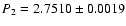$P_{2}=2.7510 \pm 0.0019$