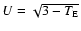 $U= \sqrt{3-T_{\rm E}}$