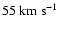 $55~
{\rm km~s^{-1}}$