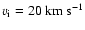 $v_{{\rm i}}=20~ {\rm km~s^{-1}}$