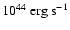 $10^{44}~{\rm erg~s}^{-1}$