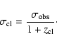 \begin{displaymath}\sigma_{\rm cl}=\frac{\sigma_{\rm obs}}{1+z_{\rm cl}}\cdot
\end{displaymath}