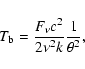 \begin{displaymath}T_{\rm b} = \frac{F_\nu c^2}{2 \nu^2 k} \frac{1}{\theta^2},
\end{displaymath}