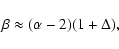 \begin{displaymath}
\beta \approx (\alpha - 2)(1 + \Delta),
\end{displaymath}