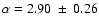 $\alpha=2.90~\pm~0.26$