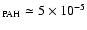 $_{{\rm PAH}} \simeq 5 \times 10^{-5}$