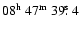 $08^{{\rm h}}~47^{{\rm m}}~39\hbox{$.\!\!^{\rm s}$ }4$