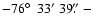 $-76\hbox{$^\circ$ }~33'~39\hbox{$.\!\!^{\prime\prime}$ }-$