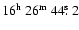 $16^{{\rm h}}~26^{{\rm m}}~44\hbox{$.\!\!^{\rm s}$ }2$