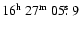 $16^{{\rm h}}~27^{{\rm m}}~05\hbox{$.\!\!^{\rm s}$ }9$