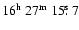 $16^{{\rm h}}~27^{{\rm m}}~15\hbox{$.\!\!^{\rm s}$ }7$