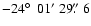 $-24\hbox{$^\circ$ }~01'~29\hbox{$.\!\!^{\prime\prime}$ }6$
