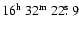 $16^{{\rm h}}~32^{{\rm m}}~22\hbox{$.\!\!^{\rm s}$ }9$