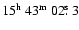 $15^{{\rm h}}~43^{{\rm m}}~02\hbox{$.\!\!^{\rm s}$ }3$