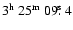 $3^{{\rm h}}~25^{{\rm m}}~09\hbox{$.\!\!^{\rm s}$ }4$