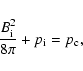\begin{displaymath}\frac{B_{\rm i}^2}{8 \pi} + p_{\rm i} = p_{\rm c} ,
\end{displaymath}
